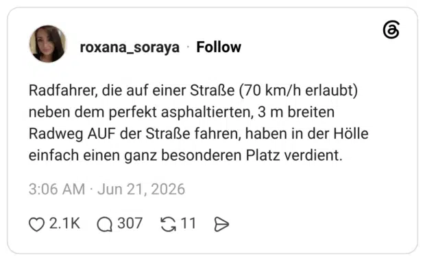 Radfahrer, die auf einer Straße (70 km/h erlaubt) neben dem perfekt asphaltierten, 3 m breiten Radweg AUF der Straße fahren, haben in der Hölle einfach einen ganz besonderen Platz verdient.