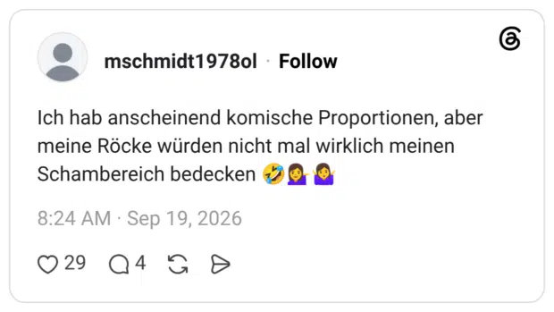 Ich hab anscheinend komische Proportionen, aber meine Röcke würden nicht mal wirklich meinen Schambereich bedecken 🤣💁♀️🤷♀️