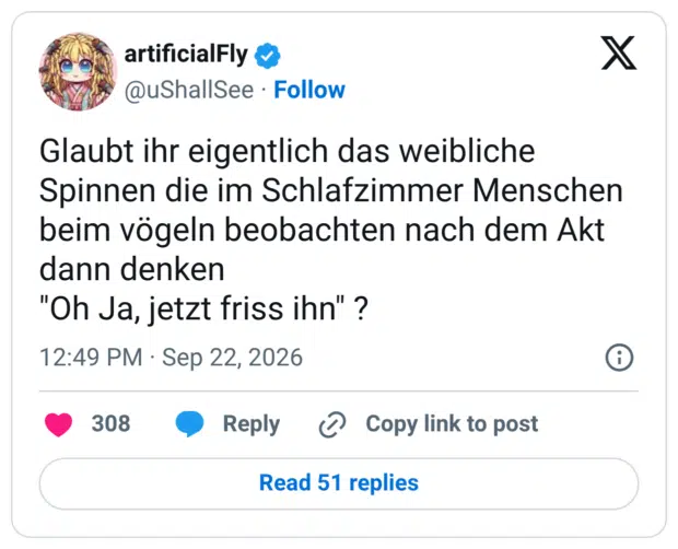 Glaubt ihr eigentlich das weibliche Spinnen die im Schlafzimmer Menschen beim vögeln beobachten nach dem Akt dann denken "Oh Ja, jetzt friss ihn"