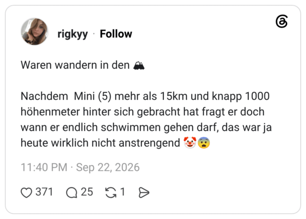 Waren wandern in den 🏔 Nachdem Mini (5) mehr als 15km und knapp 1000 höhenmeter hinter sich gebracht hat fragt er doch wann er endlich schwimmen gehen darf, das war ja heute wirklich nicht anstrengend 🤡😨