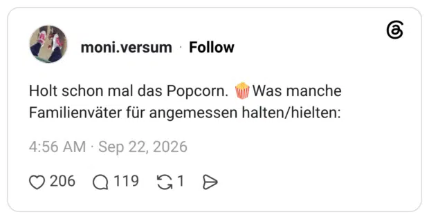 Holt schon mal das Popcorn. Was manche Familienväter für angemessen halten/hielten: