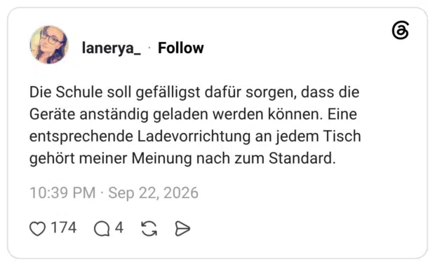 Die Schule soll gefälligst dafür sorgen, dass die Geräte anständig geladen werden können. Eine entsprechende Ladevorrichtung an jedem Tisch gehört meiner Meinung nach zum Standard.