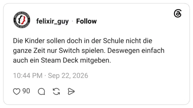 Die Kinder sollen doch in der Schule nicht die ganze Zeit nur Switch spielen. Deswegen einfach auch ein Steam Deck mitgeben.