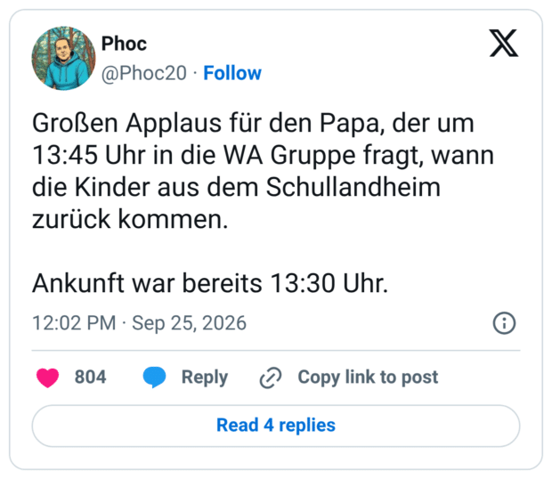 Großen Applaus für den Papa, der um 13:45 Uhr in die WA Gruppe fragt, wann die Kinder aus dem Schullandheim zurück kommen. Ankunft war bereits 13:30