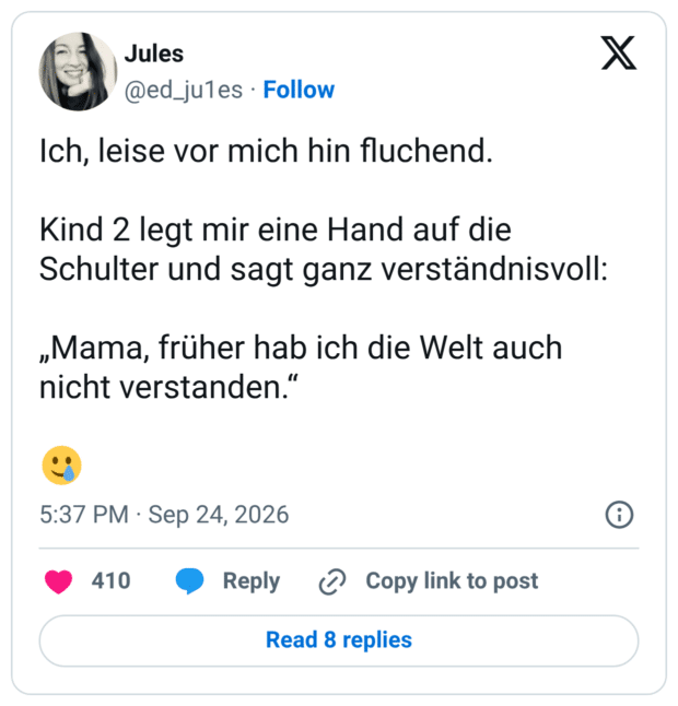 Ich, leise vor mich hin fluchend. Kind 2 legt mir eine Hand auf die Schulter und sagt ganz verständnisvoll: „Mama, früher hab ich die Welt auch nicht verstanden.“ 🥲