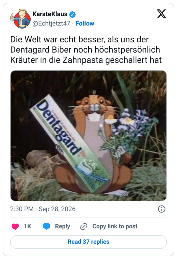 Die Welt war echt besser, als uns der Dentagard Biber noch höchstpersönlich Kräuter in die Zahnpasta geschallert hat