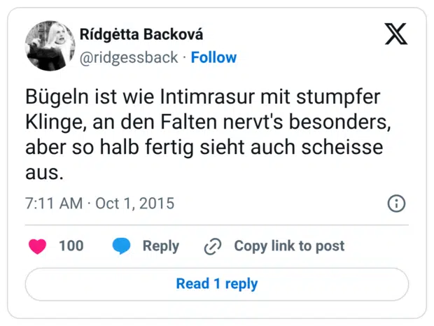 Bügeln ist wie Intimrasur mit stumpfer Klinge, an den Falten nervt's besonders, aber so halb fertig sieht auch scheisse aus.