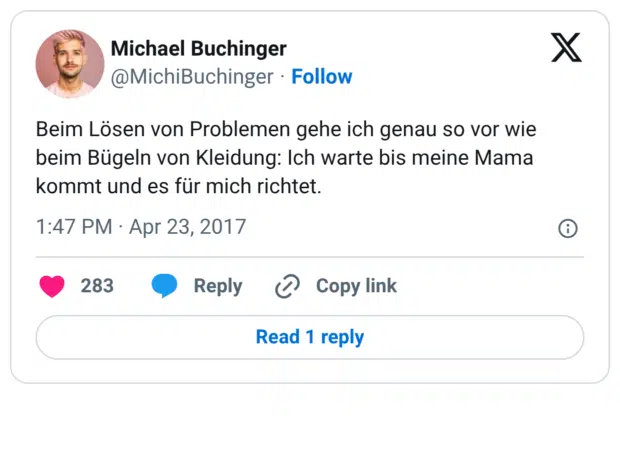 Beim Lösen von Problemen gehe ich genau so vor wie beim Bügeln von Kleidung: Ich warte bis meine Mama kommt und es für mich richtet.