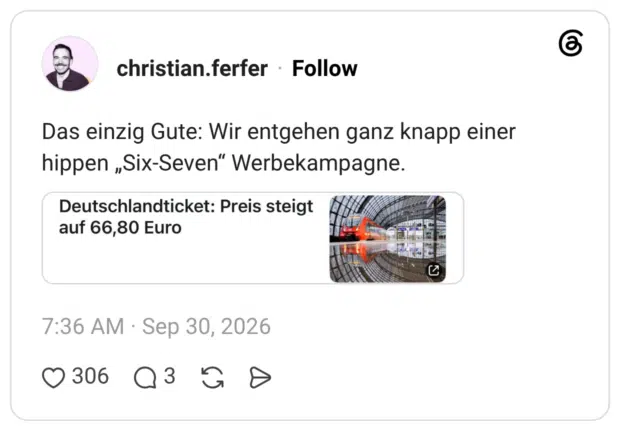 Das einzig Gute: Wir entgehen ganz knapp einer hippen „Six-Seven" Werbekampagne. Deutschlandticket: Preis steigt auf 66,80 Euro