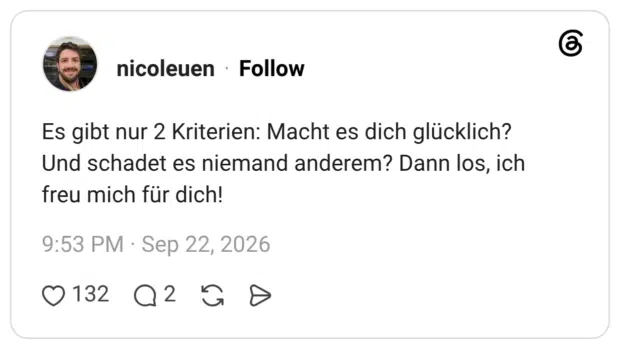 Es gibt nur 2 Kriterien: Macht es dich glücklich? Und schadet es niemand anderem? Dann los, ich freu mich für dich!