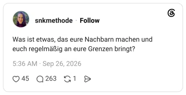 Was ist etwas, das eure Nachbarn machen und euch regelmäßig an eure Grenzen bringt?
