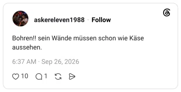 Bohren!! sein Wände müssen schon wie Käse aussehen.