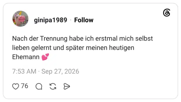 Nach der Trennung habe ich erstmal mich selbst lieben gelernt und später meinen heutigen Ehemann 💕