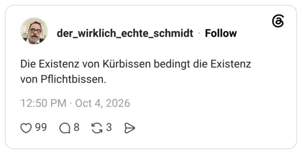 Die Existenz von Kürbissen bedingt die Existenz von Pflichtbissen.
