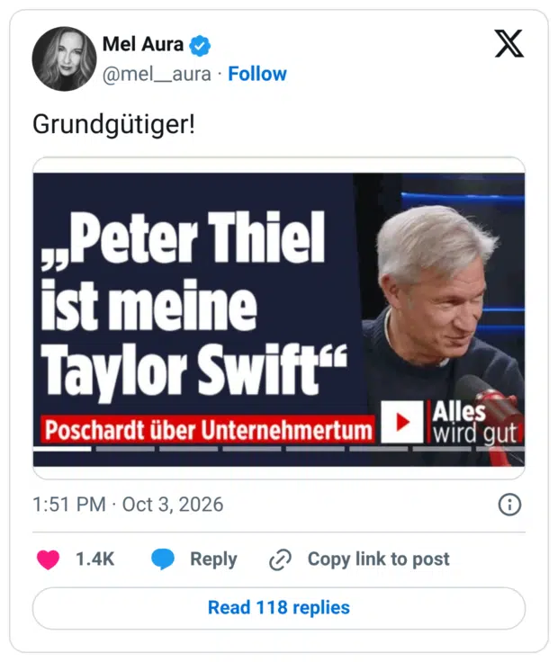 Grundgütiger! Peter Thiel ist meine Taylor Swift Poschardt über Unternehmertum