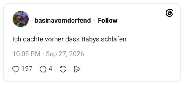 Ich dachte vorher dass Babys schlafen.