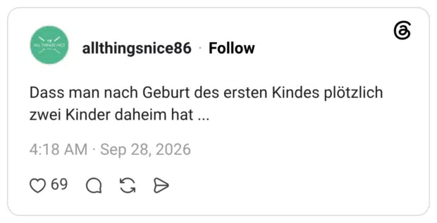 Dass man nach Geburt des ersten Kindes plötzlich zwei Kinder daheim hat ...