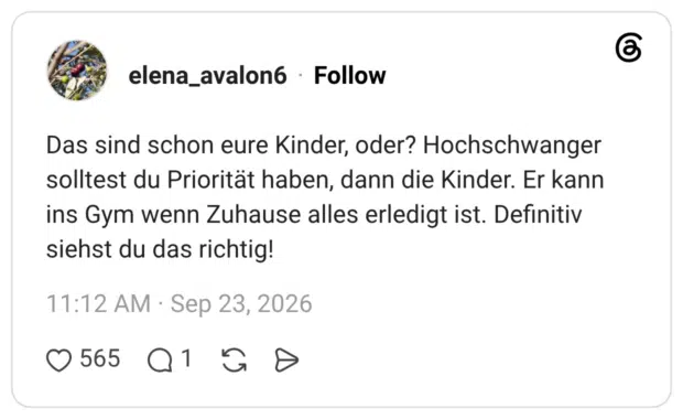 Das sind schon eure Kinder, oder? Hochschwanger solltest du Priorität haben, dann die Kinder. Er kann ins Gym wenn Zuhause alles erledigt ist. Definitiv siehst du das richtig!