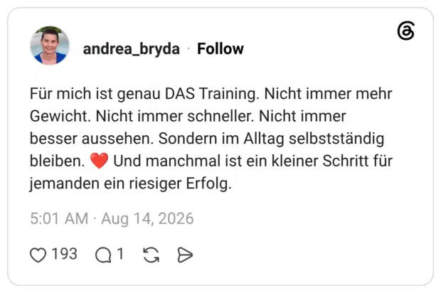 Für mich ist genau DAS Training. Nicht immer mehr Gewicht. Nicht immer schneller. Nicht immer besser aussehen. Sondern im Alltag selbstständig bleiben. jemanden ein riesiger Erfolg.