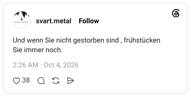 svart.metal 04.10.2026 Und wenn Sie nicht gestorben sind , frühstücken Sie immer noch.