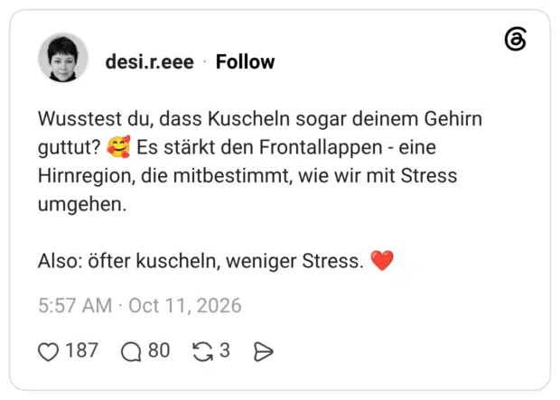 Wusstest du, dass Kuscheln sogar deinem Gehirn guttut? ® Es stärkt den Frontallappen - eine Hirnregion, die mitbestimmt, wie wir mit Stress umgehen. Also: öfter kuscheln, weniger Stress.