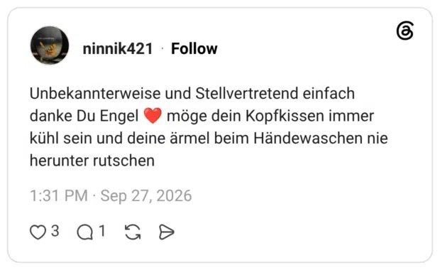 Unbekannterweise und Stellvertretend einfach danke Du Engel kühl sein und deine ärmel beim Händewaschen nie herunter rutschen
