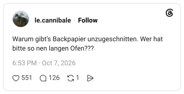 Warum gibt's Backpapier unzugeschnitten. Wer hat bitte so nen langen Ofen???