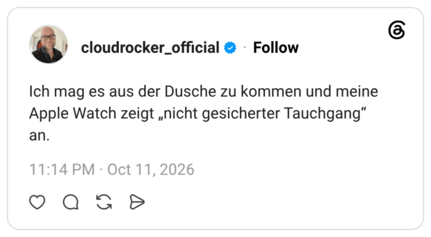 Ich mag es aus der Dusche zu kommen und meine Apple Watch zeigt „nicht gesicherter Tauchgang" an.