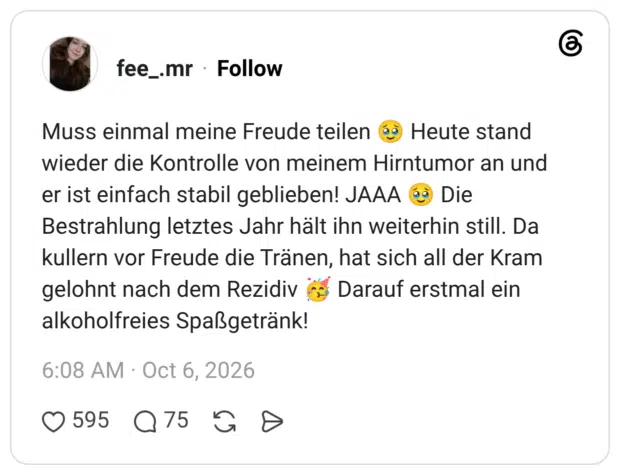 Muss einmal meine Freude teilen 🥹 Heute stand wieder die Kontrolle von meinem Hirntumor an und er ist einfach stabil geblieben! JAAA 🥹 Die Bestrahlung letztes Jahr hält ihn weiterhin still. Da kullern vor Freude die Tränen, hat sich all der Kram gelohnt nach dem Rezidiv 🥳 Darauf erstmal ein alkoholfreies Spaßgetränk!