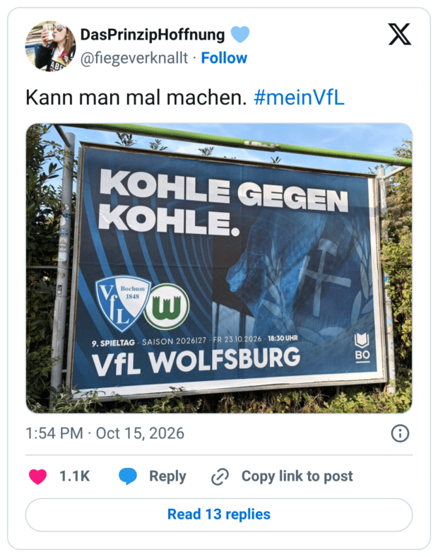 DasPrinzipHoffnung @flegeverknallt • Follow KOHLE GEGEN KOHLE. Bochum 1848 TU 9. SPIELTAG • SAISON 2026|27 : FR 23.10.2026 • 18:30 UHR VfL WOLFSBURG