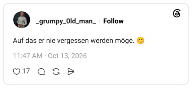 Auf das er nie vergessen werden möge.