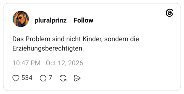 Das Problem sind nicht Kinder, sondern die Erziehungsberechtigten.