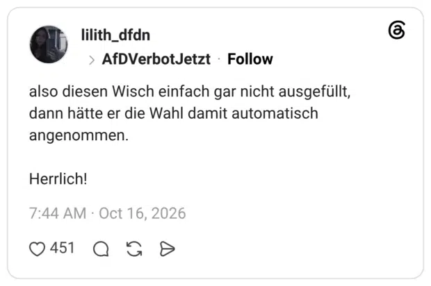 also diesen Wisch einfach gar nicht ausgefüllt, dann hätte er die Wahl damit automatisch angenommen.