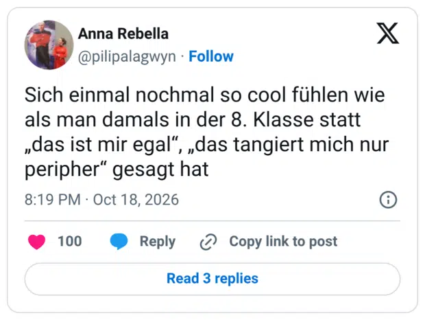 Sich einmal nochmal so cool fühlen wie als man damals in der 8. Klasse statt „das ist mir egal", „das tangiert mich nur peripher" gesagt hat