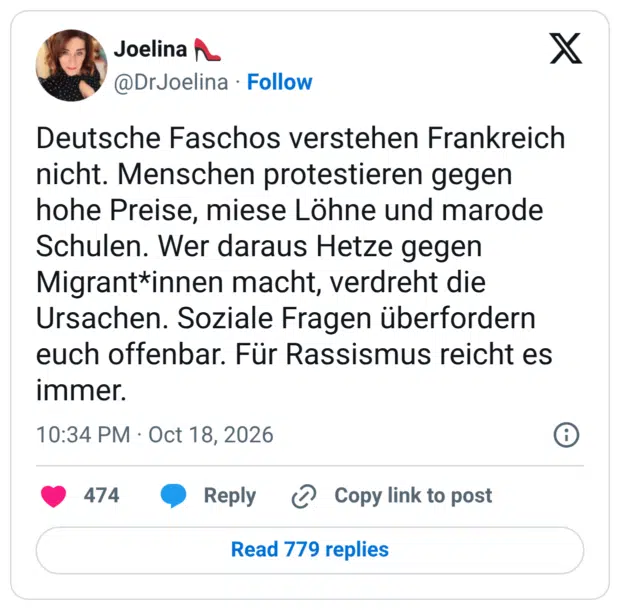 Deutsche Faschos verstehen Frankreich nicht. Menschen protestieren gegen hohe Preise, miese Löhne und marode Schulen. Wer daraus Hetze gegen Migrant*innen macht, verdreht die Ursachen. Soziale Fragen überfordern euch offenbar. Für Rassismus reicht es immer.
