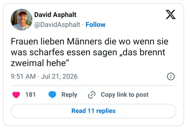 Frauen lieben Männers die wo wenn sie was scharfes essen sagen „das brennt zweimal hehe"