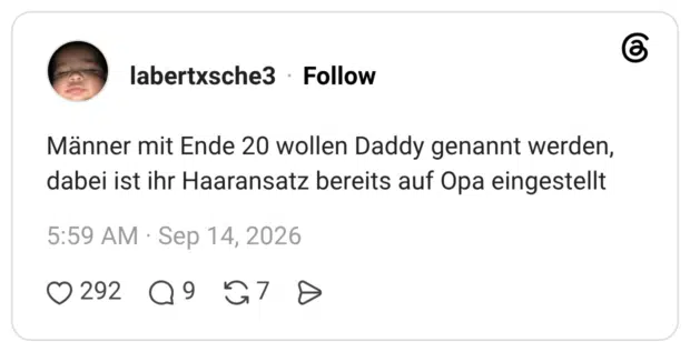Männer mit Ende 20 wollen Daddy genannt werden, dabei ist ihr Haaransatz bereits auf Opa eingestellt