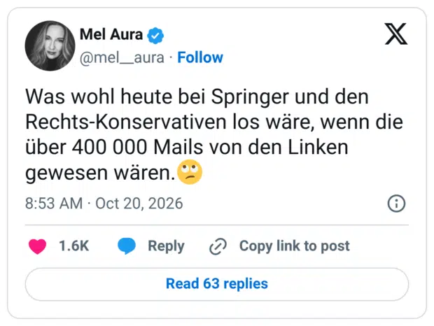 Was wohl heute bei Springer und den Rechts-Konservativen los wäre, wenn die über 400 000 Mails von den Linken gewesen wären