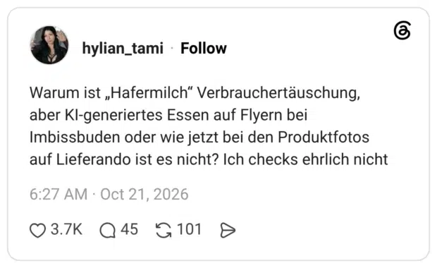 Warum ist „Hafermilch“ Verbrauchertäuschung, aber KI-generiertes Essen auf Flyern bei Imbissbuden oder wie jetzt bei den Produktfotos auf Lieferando ist es nicht? Ich checks ehrlich nicht