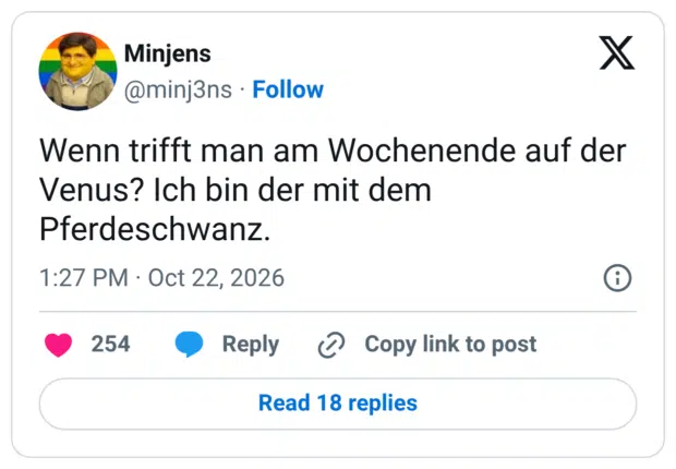 Wenn trifft man am Wochenende auf der Venus? Ich bin der mit dem Pferdeschwanz.