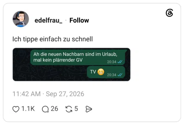 Ah die neuen Nachbarn sind im Urlaub, mal kein plärrender GV Ich tippe einfach zu schnell