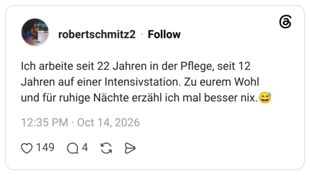 Ich arbeite seit 22 Jahren in der Pflege, seit 12 Jahren auf einer Intensivstation. Zu eurem Wohl und für ruhige Nächte erzähl ich mal besser nix.